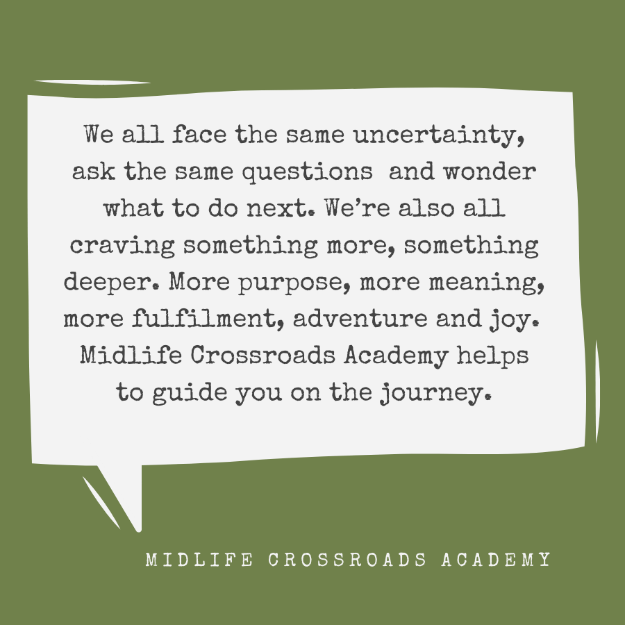 Purpose, meaning and direction with Midlife Crossroads Academy - without the midlife crisis. About Us, Our Mission, Midlife Crossroads Academy, values